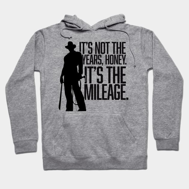 It's not the years, honey. It's the mileage. Hoodie by MindsparkCreative